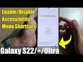 Galaxy S22/S22 /Ultra: How to Enable/Disable Accessibility Menu Shortcuts