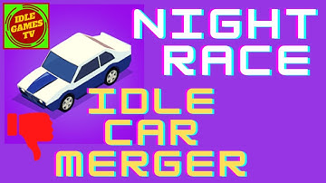 Night Race - Idle Car Merger, beginner tips and tricks, guide, game review, android gameplay