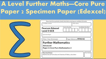 A Level Further Maths - Core Pure paper 2: Further Mathematics - Specimen paper (Edexcel)