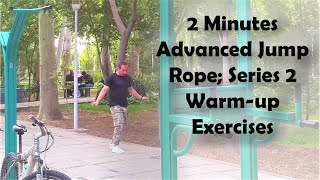 2 Minutes Advanced Jump Rope; Series 2 Warm-up Exercises