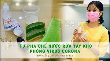 TỰ LÀM NƯỚC RỬA TAY SÁT KHUẨN PHÒNG VIRUS CORONA I Thực hành theo chuyên gia