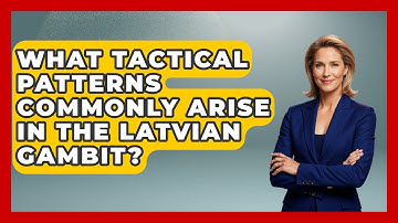 What Tactical Patterns Commonly Arise In The Latvian Gambit? - The Chess Codex