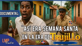 ASÍ ERA LA SEMANA SANTA EN LA ERA TRUJILLO EN REPÚBLICA DOMINICANA 🇩🇴 1930-1961 ASÍ ERA LA SEMANA SANTA EN LA ERA TRUJILLO EN REPÚBLICA DOMINICANA 🇩🇴 1930-1961