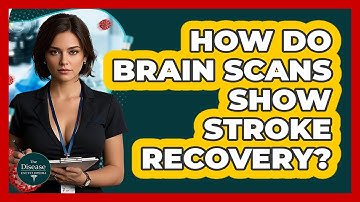 How Do Brain Scans Show Stroke Recovery? - The Disease Encyclopedia
