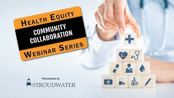 2024 Health Equity Webinar Series Part  4: Community Collaboration
