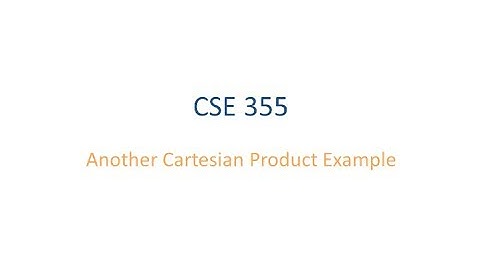 ASU CSE355: Ch 0 Vid 3, Examples - Another Cartesian Product