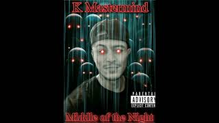 K Mastermind - Middle of the night (Demons Desperse Part 2) (Produced by Haake)