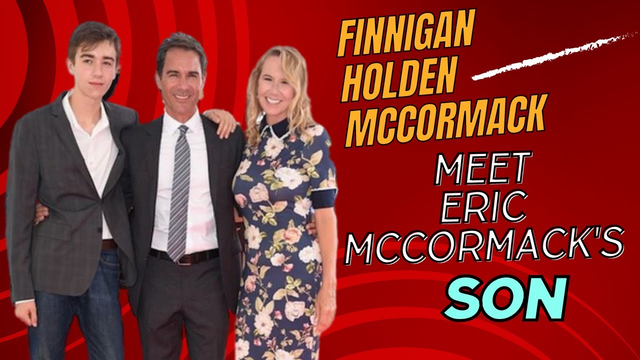 Finnigan Holden McCormack Meet Eric McCormack and Holden's Son