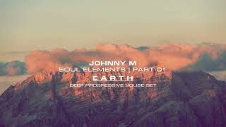 Johnny M - Soul Elements 01 | 'Earth' | Progressive House Mix