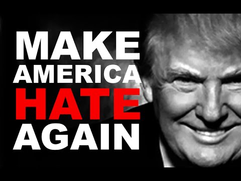 Donald Trump: Make America Hate Again