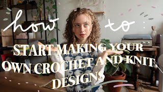 How to start making your own crochet and knit designs 📚 | pattern designing tips