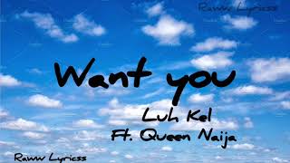 Luh Kel Ft Queen Naija  Want You s