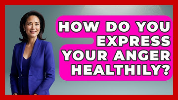 How Do You Express Your Anger Healthily? - The Personal Growth Path