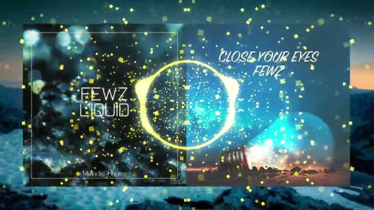 FEWZ - Liquid X Close Your Eyes