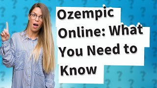 Can you buy Ozempic online?