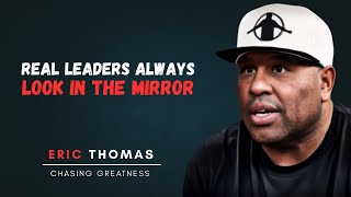 Why Real Leaders Always Look in the Mirror | Eric Thomas Motivational Speech.