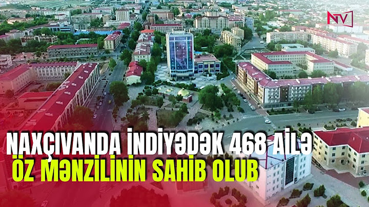 NAXÇIVANDA İNDİYƏDƏK 468 AİLƏ ÖZ MƏNZİLİNİN SAHİB OLUB