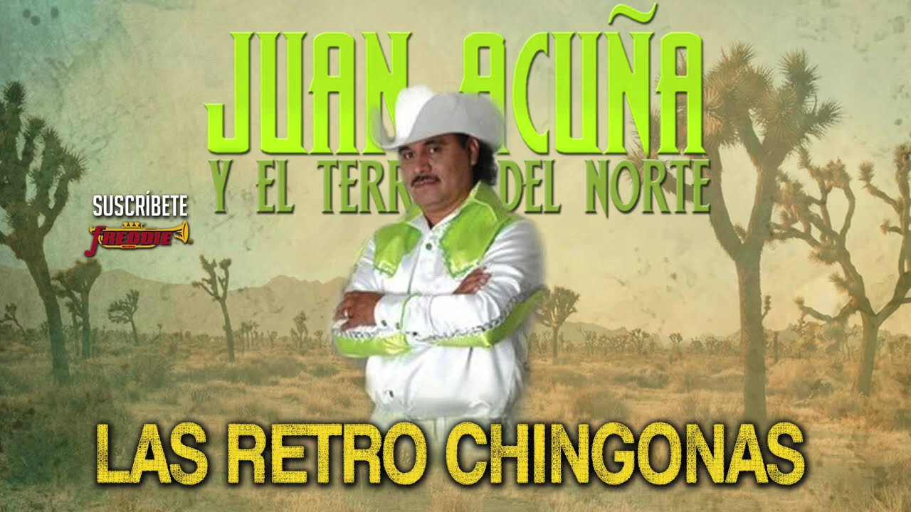 Juan Acuña Y El Terror Del Norte - Las Retro Chingonas