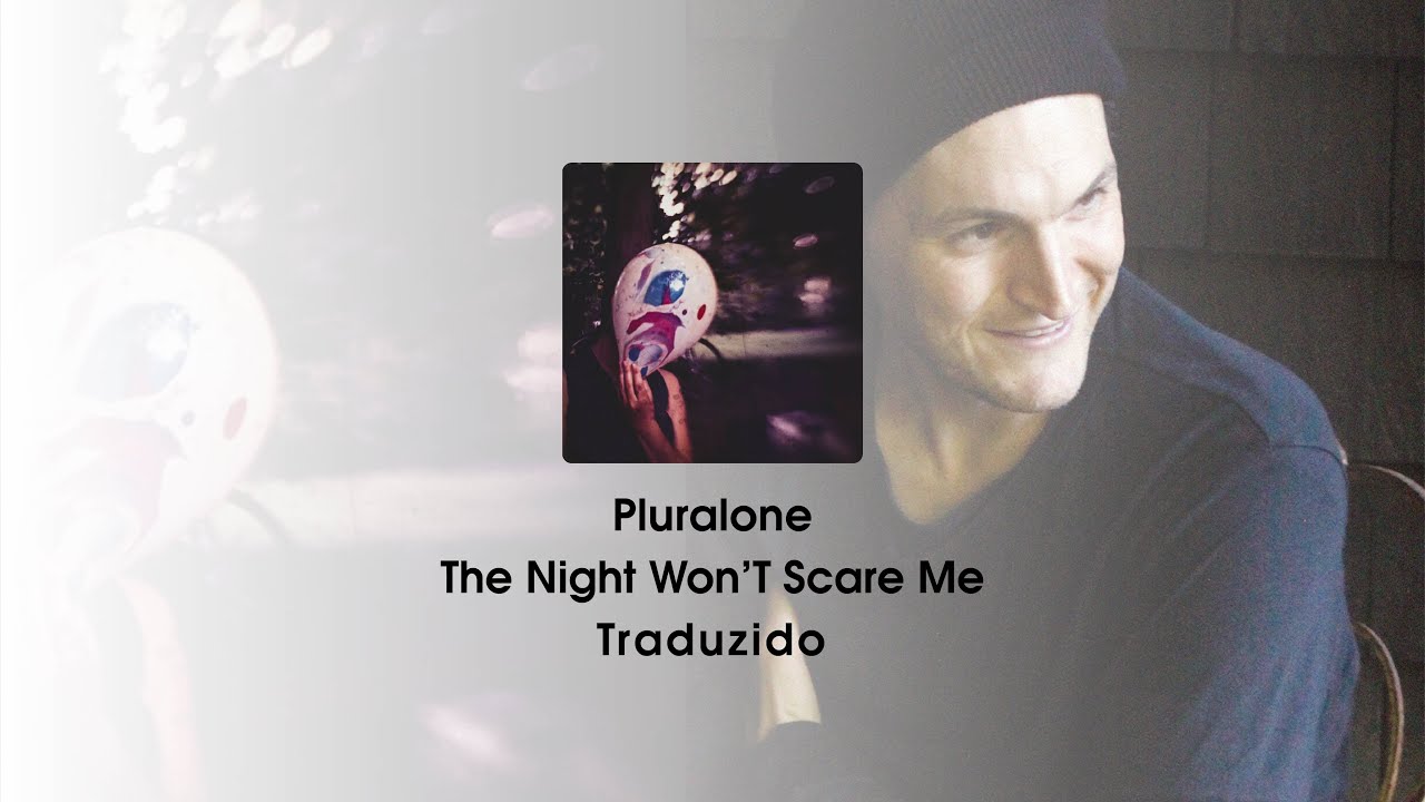 Pluralone - The Night Won’T Scare Me Legendado PT