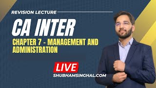 Chp 7 - Management and Administration CA Intermediate |Full Revision Part 1 | ICAI | Shubham Singhal