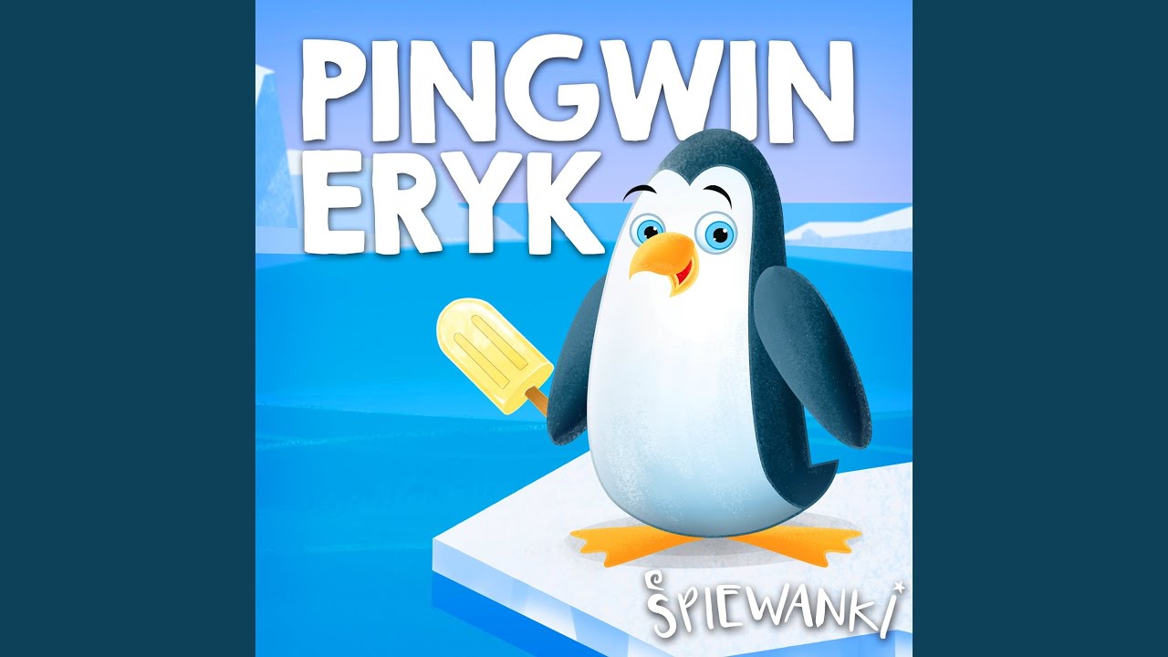 Piosenka Pingwin O Jak Przyjemnie Pingwin Eryk - YouTube Music