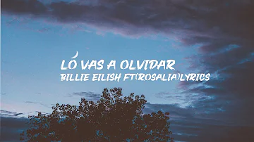 Billie Eilish ft(ROSALİA)-Lo Vas A Olvidar-Lyrics