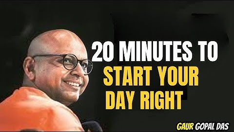 20 Minutes to Start Your Day Right | THE BEST MOTIVATIONAL SPEECH BY GURU GOPAL DAS