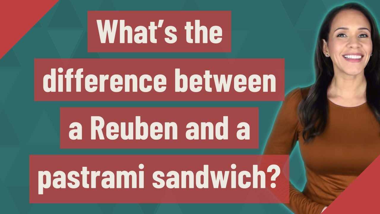 What's the difference between a Reuben and a pastrami sandwich? YouTube