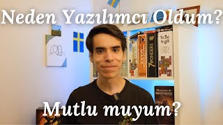 Neden Yazılımcı Oldum? - Mutlu Muyum? - Hiç Pişman Oldum Mu?