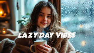 Lazy Day Vibes 🎧 | Relaxing Chill Music to Unwind Your Day