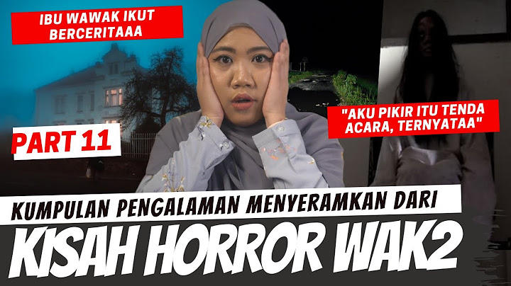 KISAH HORROR WAWAK PART 11 (3 CERITA)