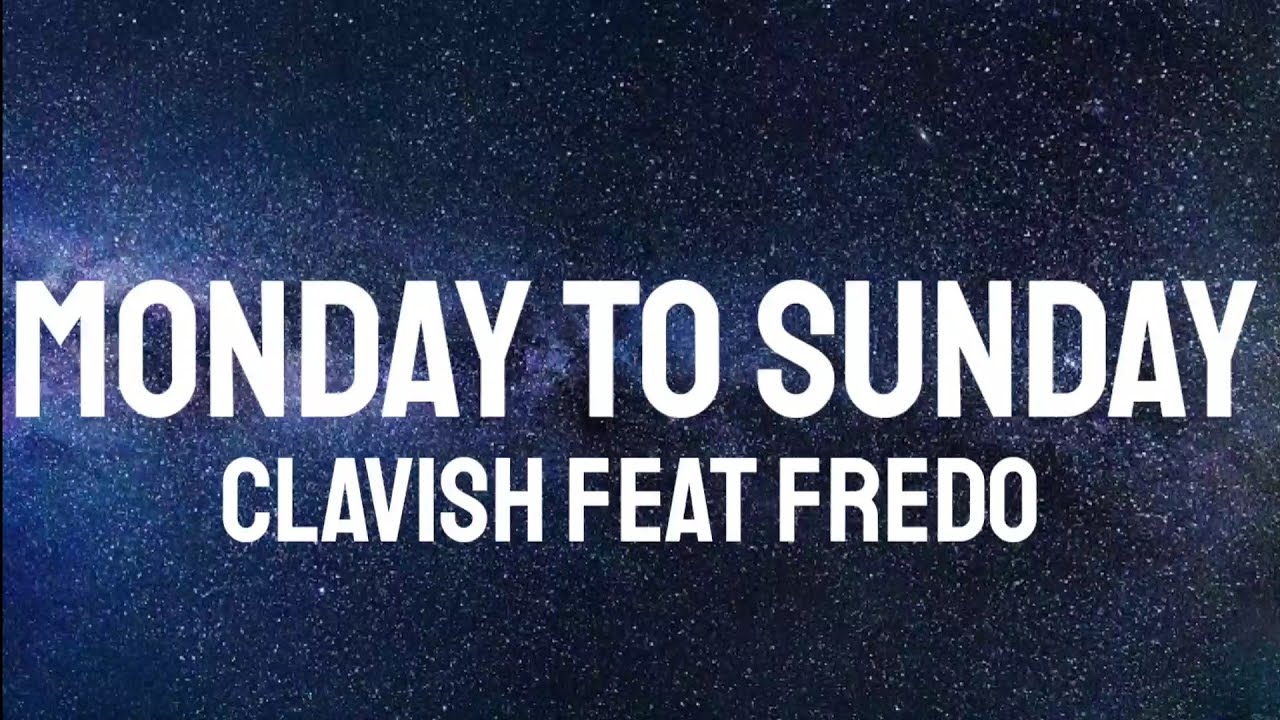 Clavish Feat Fredo Monday To Sunday Lyrics YouTube clavish-feat-fredo-monday-to-sunday-lyrics-youtube