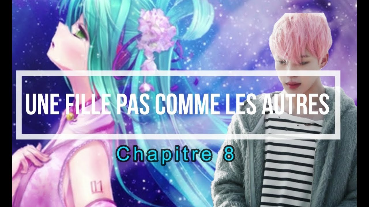 BTS FF FR | [ Une fille pas comme les autres ] { chapitre 8  }
