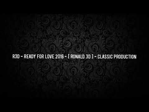 R3D - Ready For Love 2016 - [ Ronald 3D ] - Classic Production