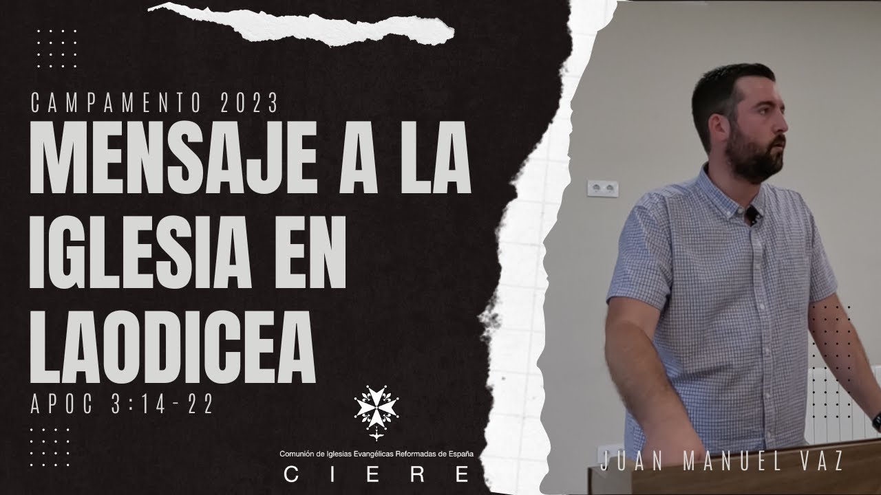 MENSAJE A LA IGLESIA EN LAODICEA - APOCALIPSIS 3:14-22 - JUAN MANUEL VAZ