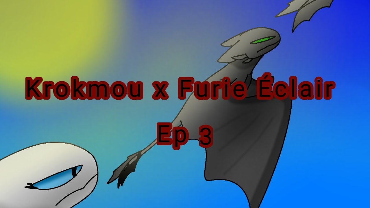 Krokmou X Furie Éclair 3 - YouTube