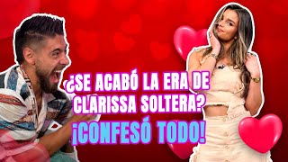 Clarissa Rompió El Silencio Sus Verdades Sobre El Amor