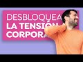 Ejercicio para desbloquear la tensión corporal