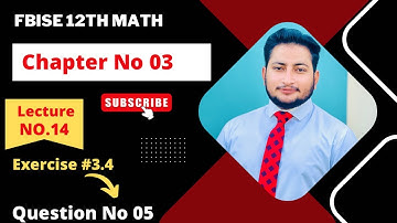12th Class Math Exercise 3.4 | 2nd year mathematics Chapter 3 Exercise 3.4 Question 5
