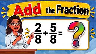 2/8+5/8 l Add fractions l Add like Fractions