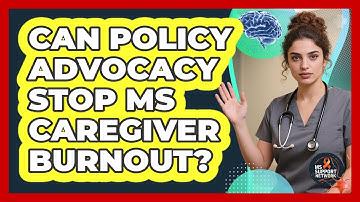 Can Policy Advocacy Stop MS Caregiver Burnout? - MS Support Network