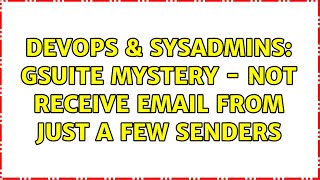 DevOps & SysAdmins: GSuite mystery - not receive email from just a few senders