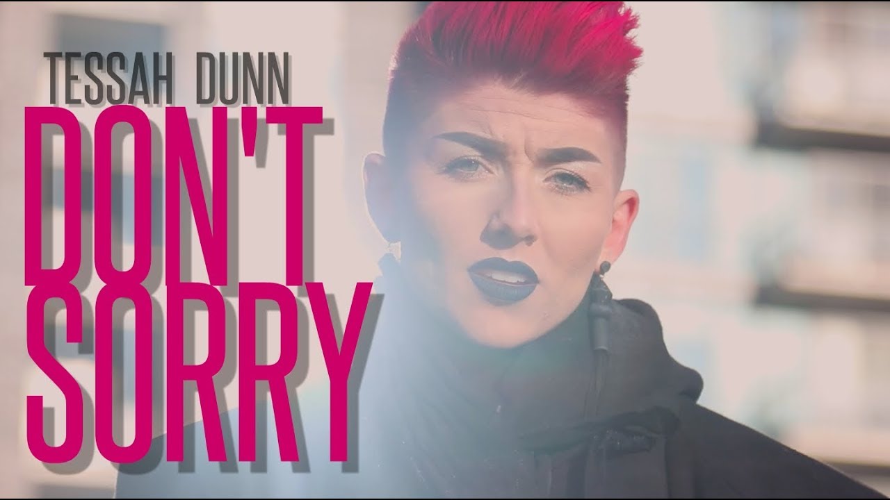 Tessah Dunn - Don't Sorry [OFFICIAL VIDEO]