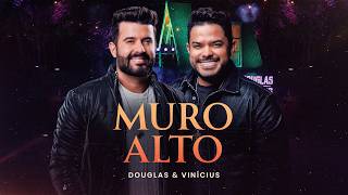 Douglas e Vinícius - Muro Alto (Pra Quem Ainda Sente)