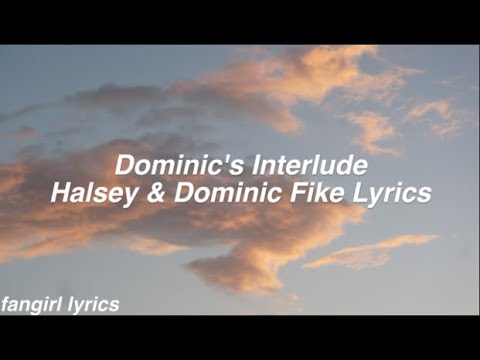 Dominic's Interlude || Halsey & Dominic Fike Lyrics