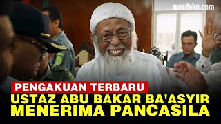 Ustaz Abu Bakar Ba'asyir Akhirnya Menerima Pancasila