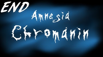 Amnesia Chromanin ENDING (Part 6) IS THIS ORB SHARD