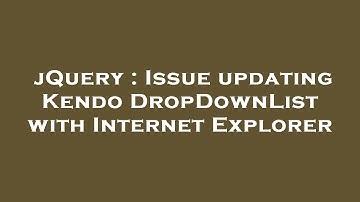 jQuery : Issue updating Kendo DropDownList with Internet Explorer