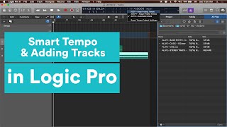 How to Add Tracks and Use Smart Tempo in Logic | Logic Pro Tutorial Series