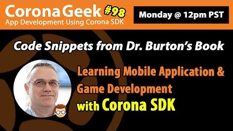 Corona Geek #98 - Learning Mobile Application and Game Development with Corona SDK